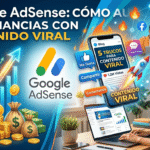 Google AdSense: cómo aumentar tus ganancias con contenido viral